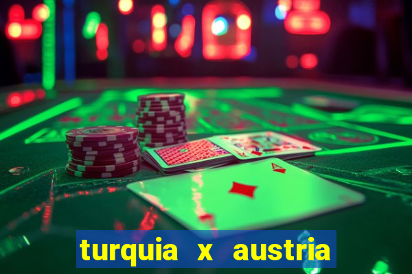 turquia x austria onde assistir